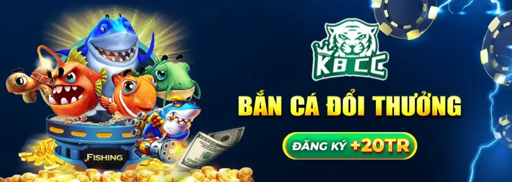 bắn cá đổi thưởng k8 cc