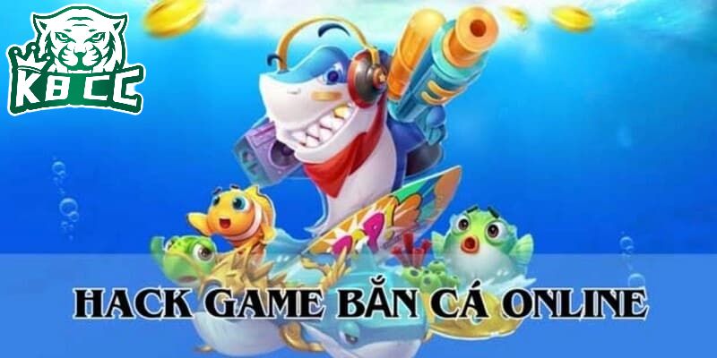 Cách hack game bắn cá bằng phần mềm thu tiền lời cao