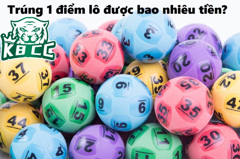 Tìm hiểu trúng 1 điểm lô bao nhiêu tiền?.
