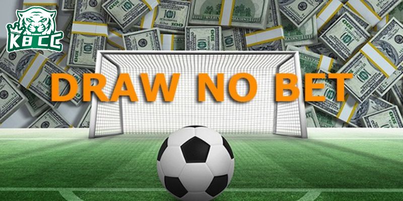 Kèo Draw No Bet: Khám phá chi tiết những thông tin liên quan Luật chơi và cách chơi kèo đơn giản