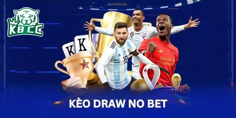 Kèo Draw No Bet: Khám phá chi tiết những thông tin liên quan Kèo Draw No Bet ngày càng phổ biến trong cược thể thao