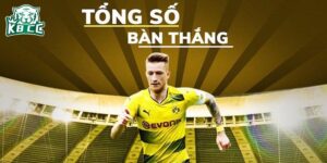 Kèo tổng số bàn thắng dự đoán số bàn thắng trong trận đấu